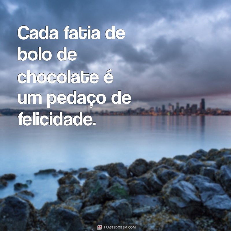 As Melhores Frases para Decorar seu Bolo de Chocolate e Encantar a Todos 