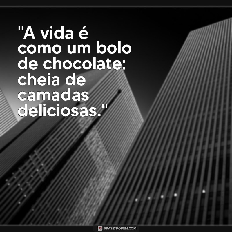 frases para bolo de chocolate 