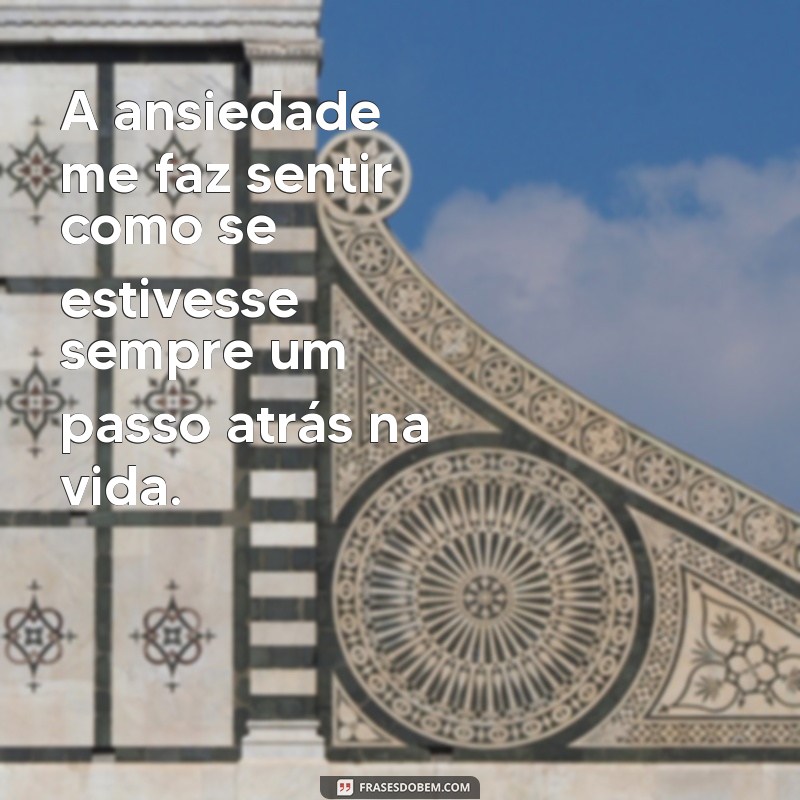 Frases Inspiradoras para Lidar com a Ansiedade: Encontre Conforto e Esperança 