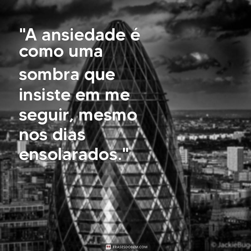 frases de ansiedade 