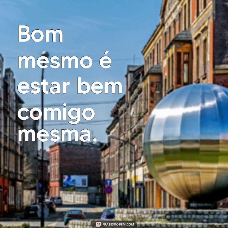 Frases Inspiradoras para Legendar Suas Fotos Sozinha 