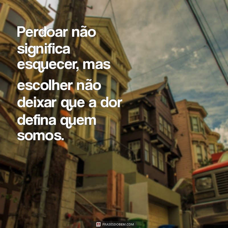 Como Encontrar a Paz: A Importância do Perdão em Nossas Vidas 