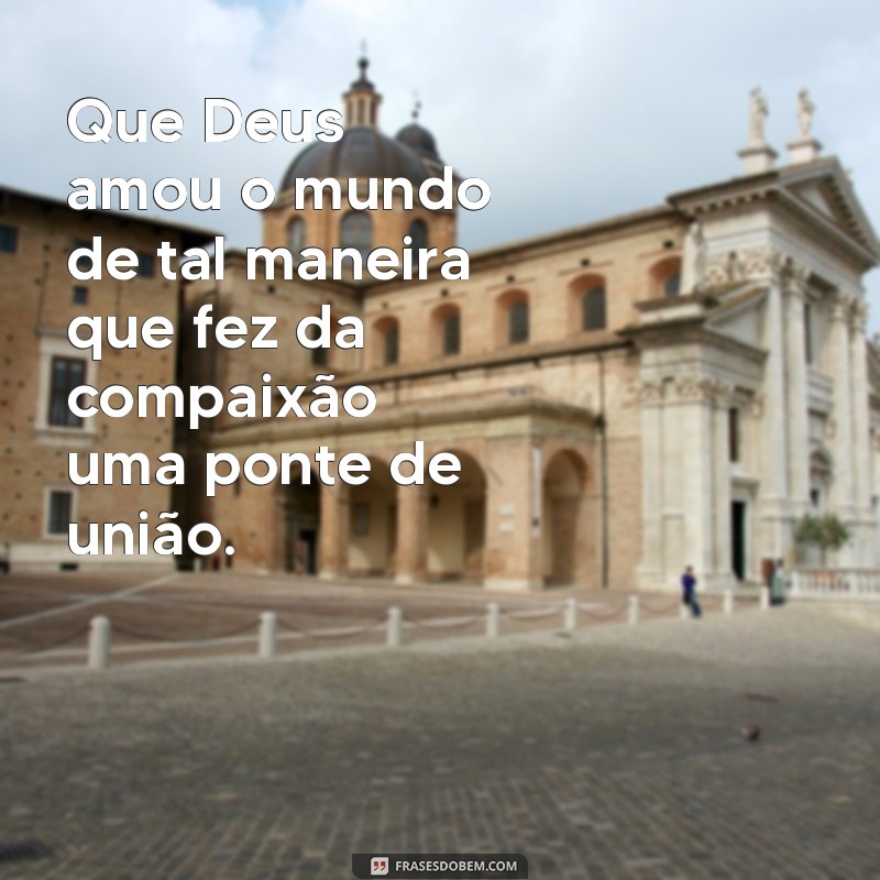 Entenda a Profundidade do Amor de Deus: Porque Deus Amou o Mundo de Tal Maneira 