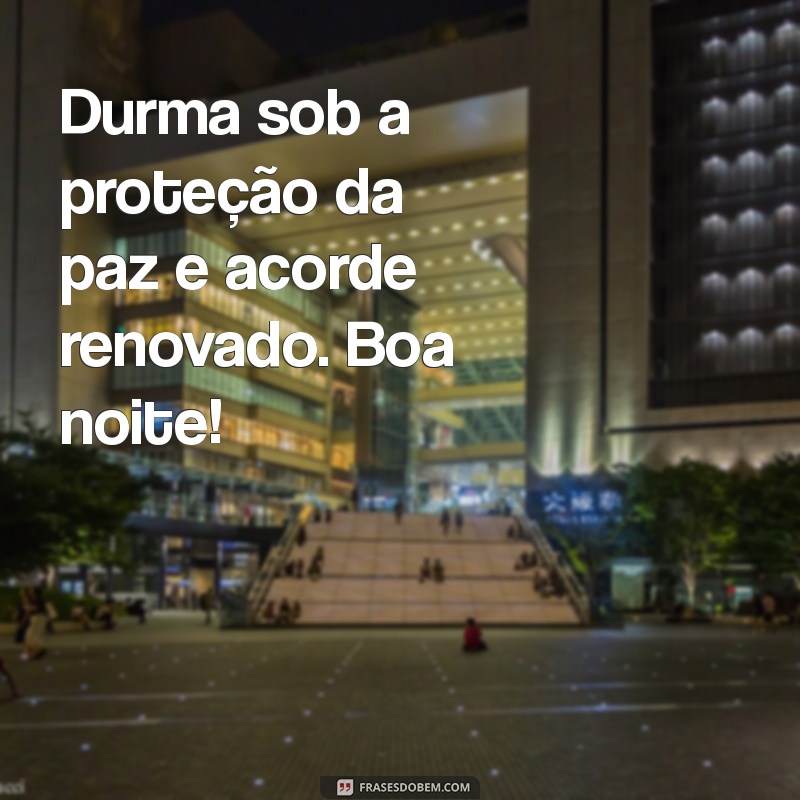 Mensagens de Boa Noite para Promover a Paz e Tranquilidade 