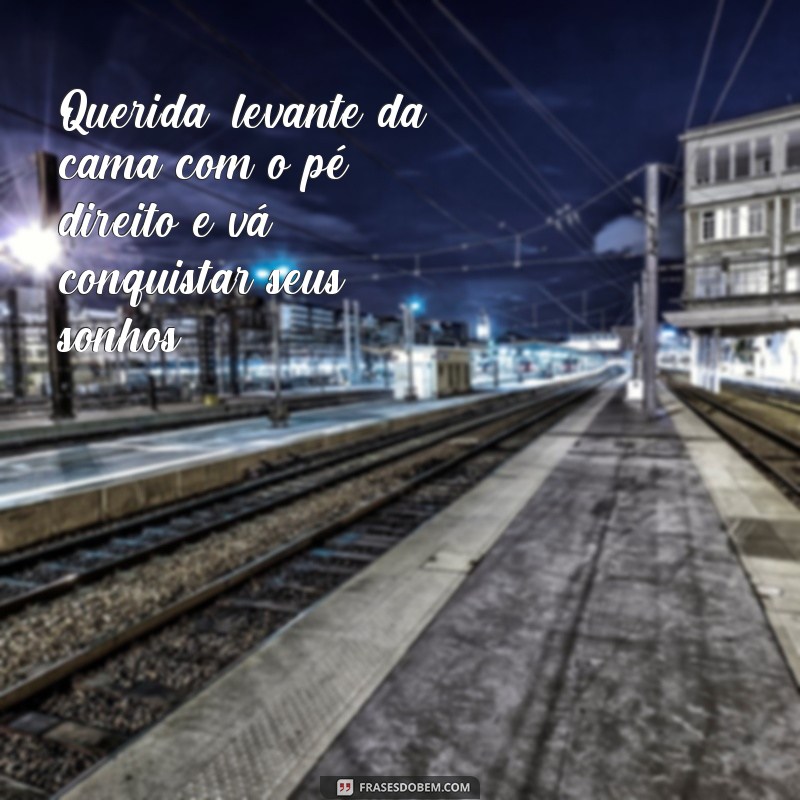 Encante sua querida com as melhores frases de bom dia 