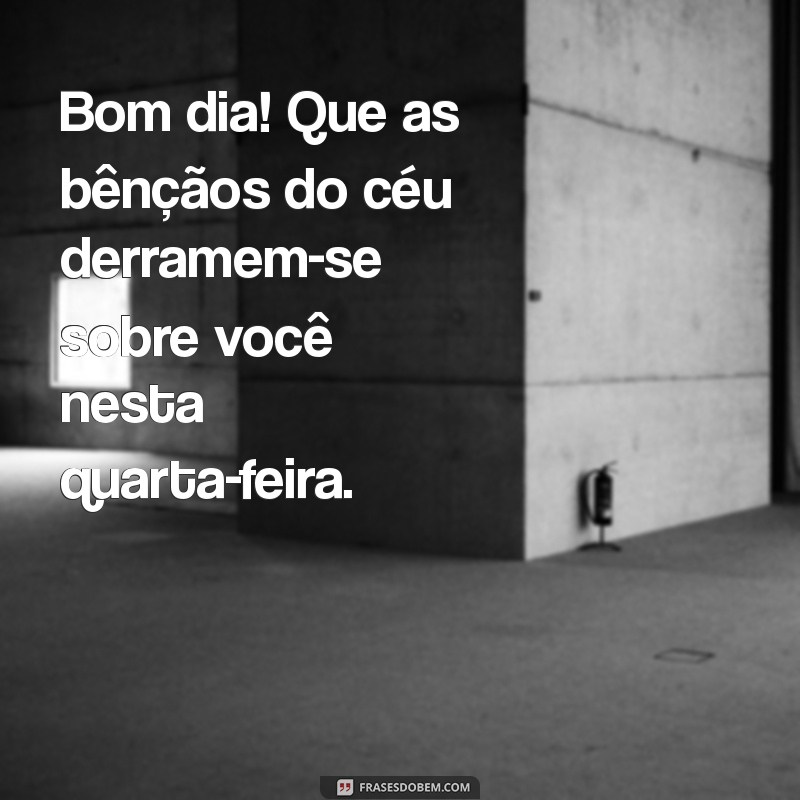 Mensagens Inspiradoras de Bom Dia para uma Quarta-Feira Abençoada 