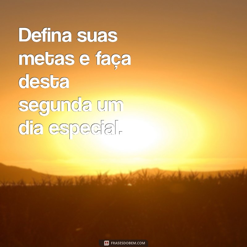 Motivação para Segunda-Feira: Frases Inspiradoras para Começar a Semana 