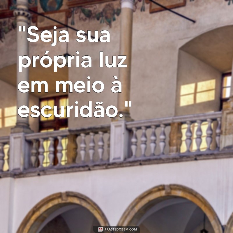 frases seja sua melhor companhia 