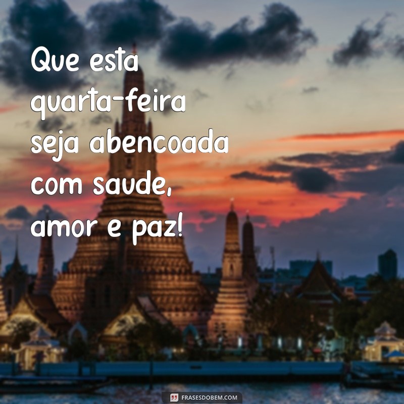 Descubra as melhores frases para uma quarta-feira abençoada e cheia de positividade! 