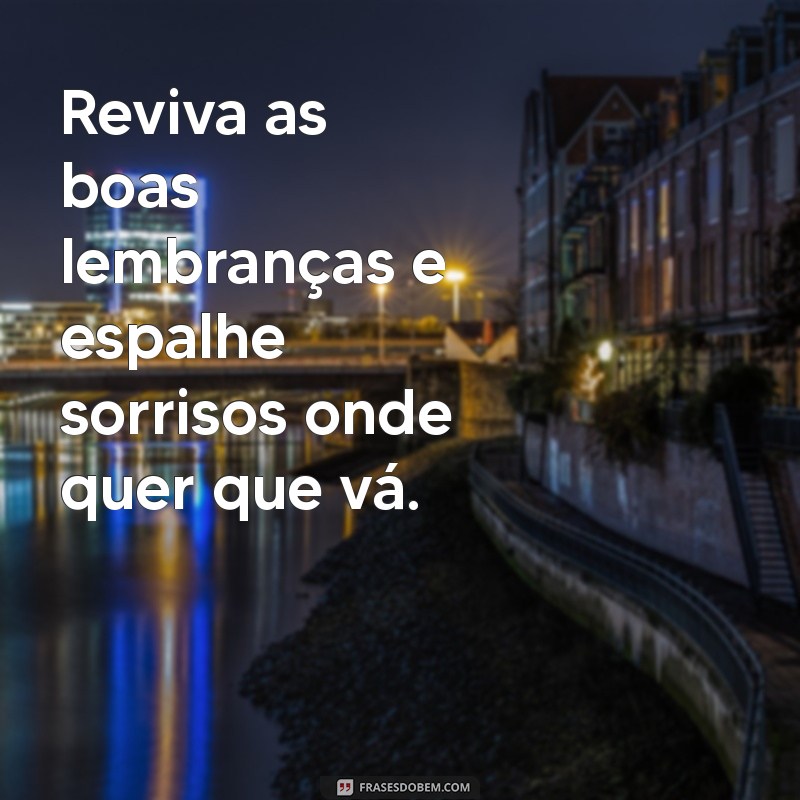 Mensagem de Lembrança: Frases Inspiradoras para Guardar na Memória 