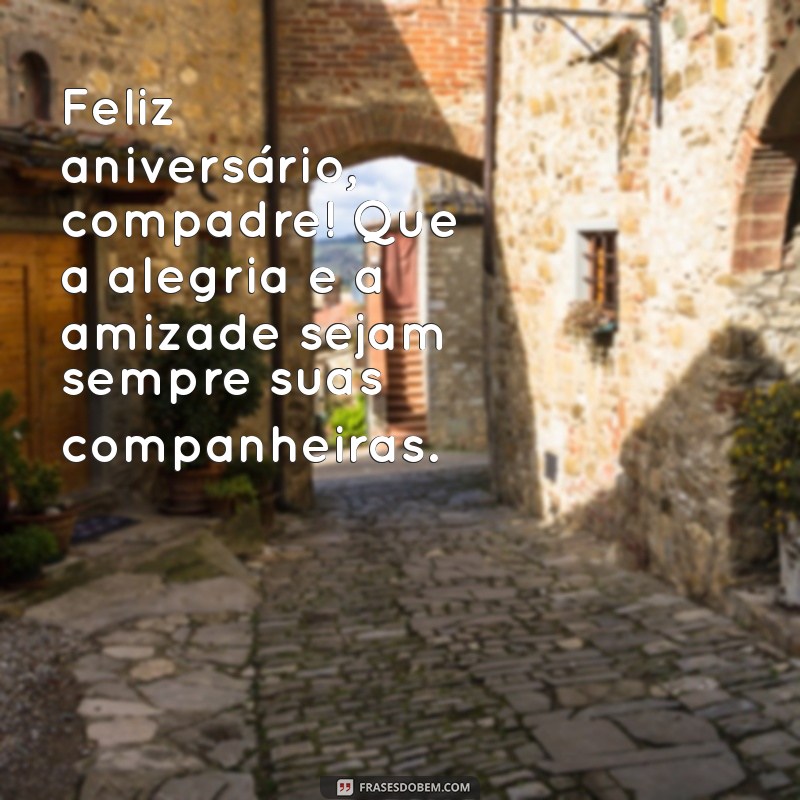 Mensagens Criativas para Desejar um Feliz Aniversário ao Compadre 