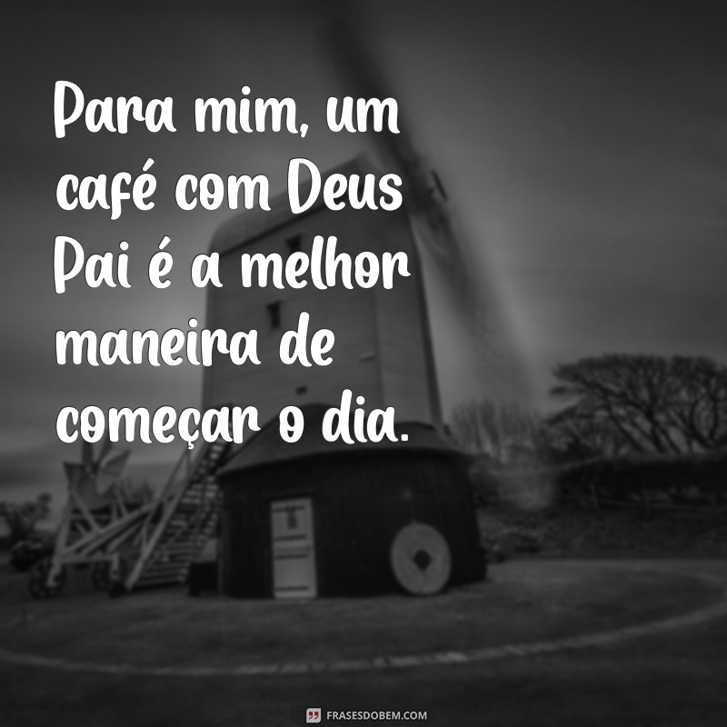 Desfrute de um Café com Deus Pai: Reflexões e Inspirações para o Seu Dia 