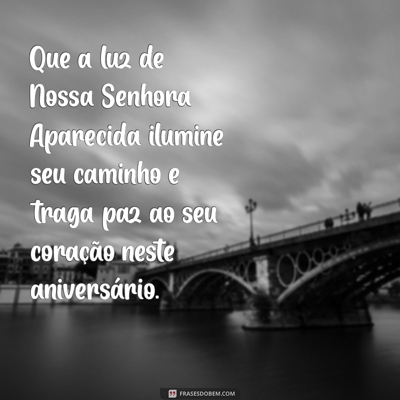 Mensagem de Aniversário Inspirada em Nossa Senhora Aparecida: Celebre com Fé e Amor 