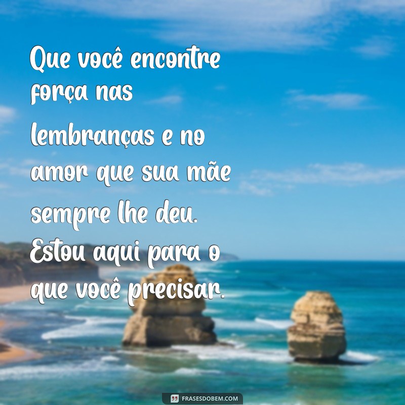 Como Escrever uma Mensagem de Condolências para o Falecimento da Mãe de um Amigo 