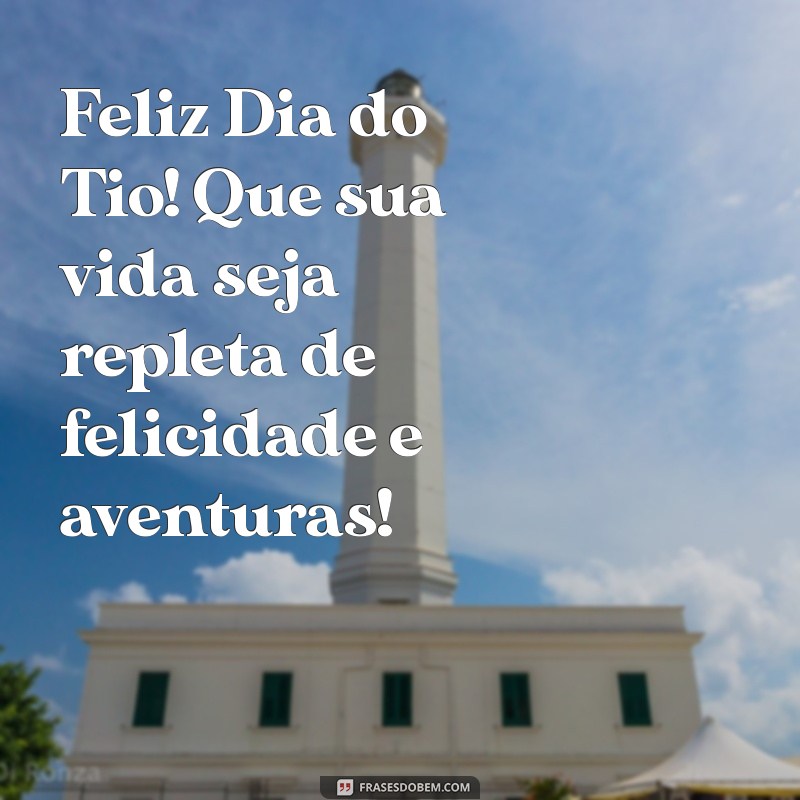 Dia do Tio: Celebre com Mensagens e Frases Inspiradoras 