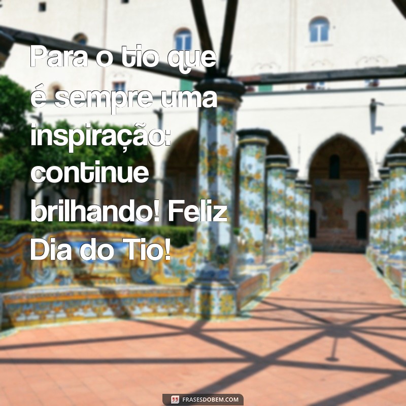 Dia do Tio: Celebre com Mensagens e Frases Inspiradoras 