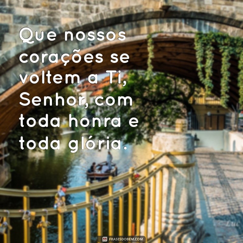 Como Agradecer a Deus: Toda Honra e Toda Glória Seja Dada a Ti, Senhor 