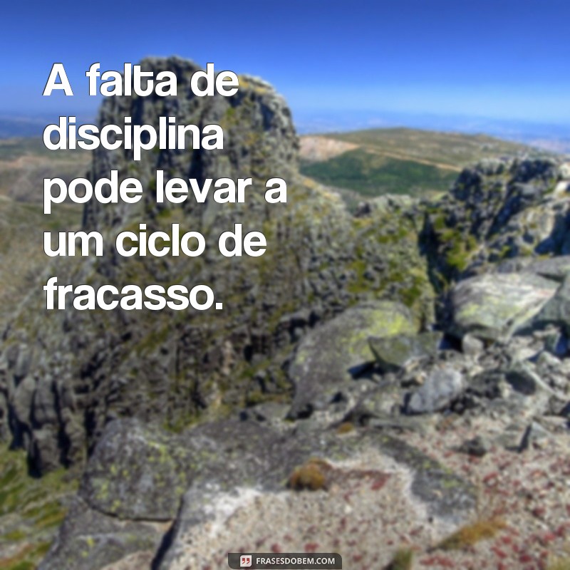 Descubra as melhores frases sobre disciplina para se inspirar e alcançar seus objetivos 