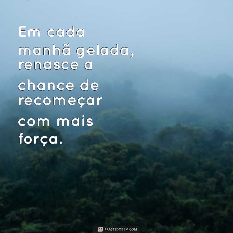 Frases Inspiradoras para Celebrar o Inverno: Encante-se com o Frio 