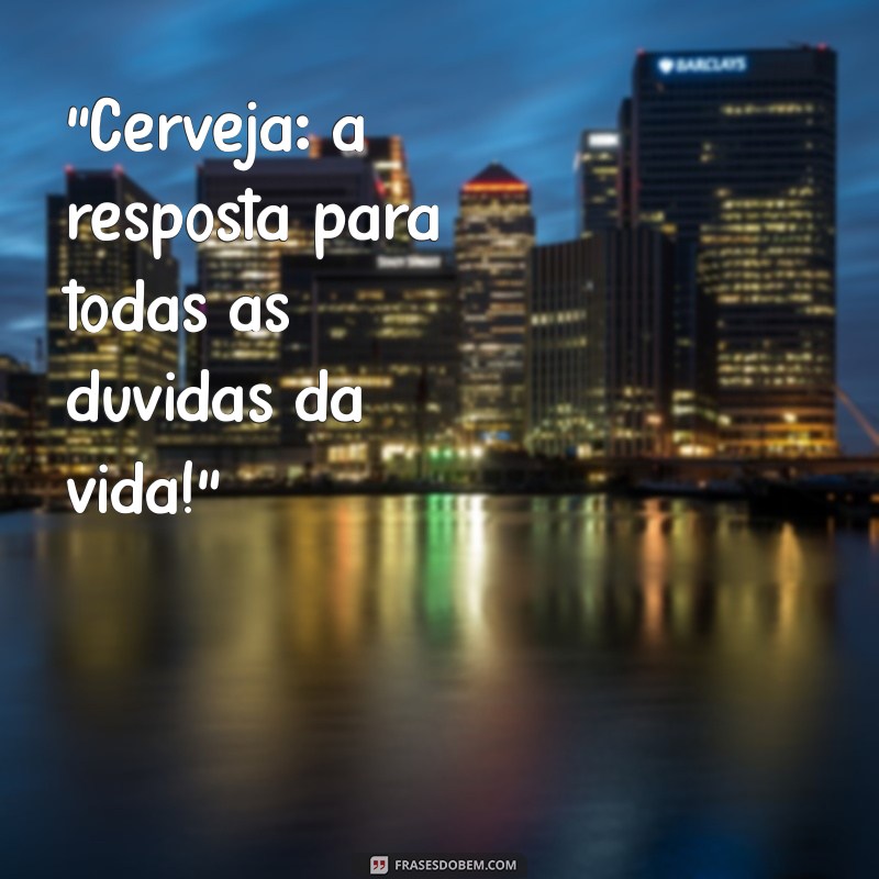 frases para foto tomando cerveja 