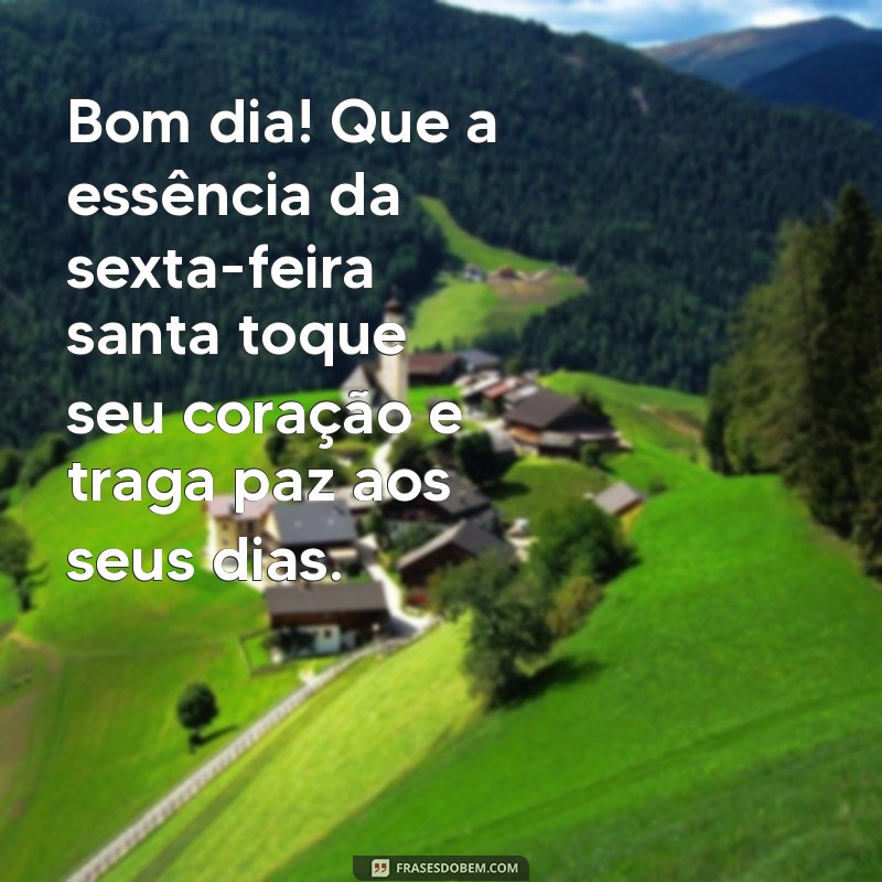 Mensagens Inspiradoras de Bom Dia para uma Sexta-Feira Santa Especial 