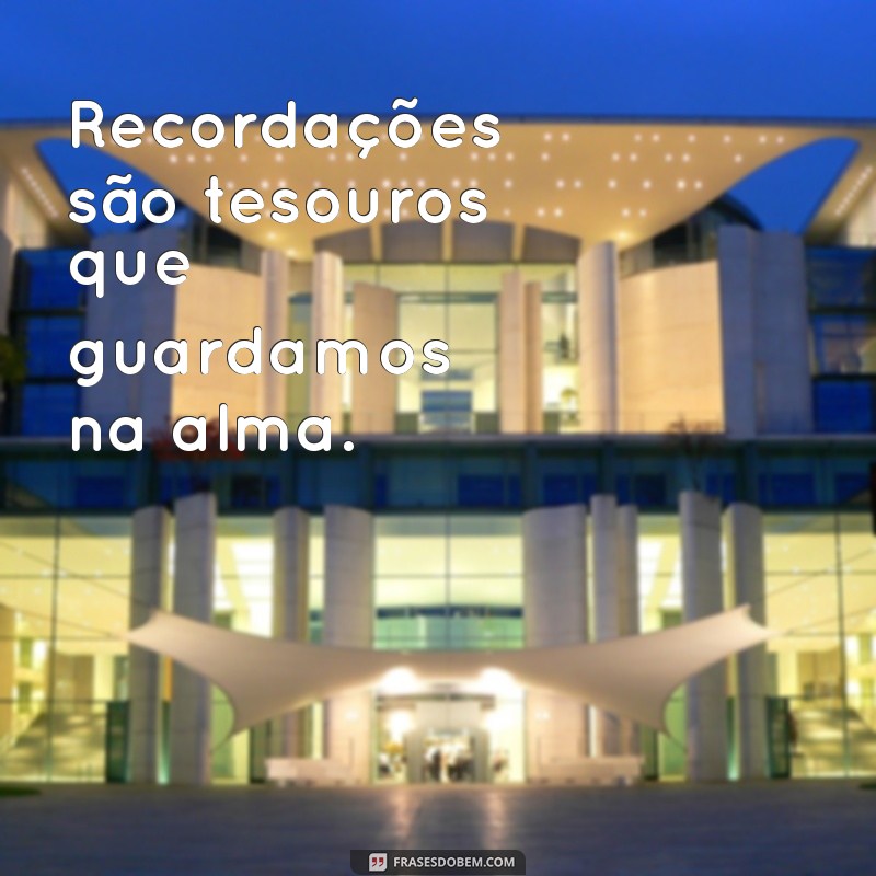 Frases Inspiradoras para Recordar Momentos Especiais 