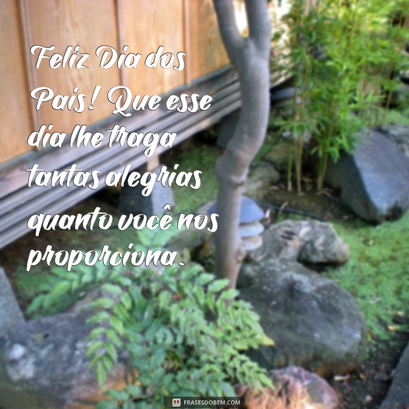 Frases Inspiradoras para Celebrar o Dia dos Pais: Homenagens para Todos os Tipos de Pais 