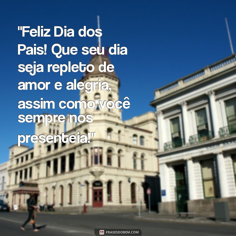 frases de feliz dia dos pais para todos os pais 