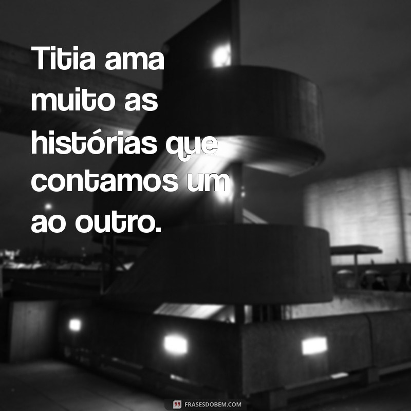 10 Maneiras de Demonstrar o Amor da Titia: Dicas Incríveis para Reforçar Laços Familiares 