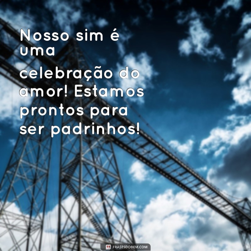 Frases Inspiradoras para Aceitar o Convite de Ser Padrinho de Casamento 