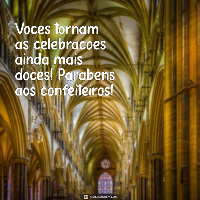 Frases Inspiradoras para Celebrar o Dia do Confeiteiro 