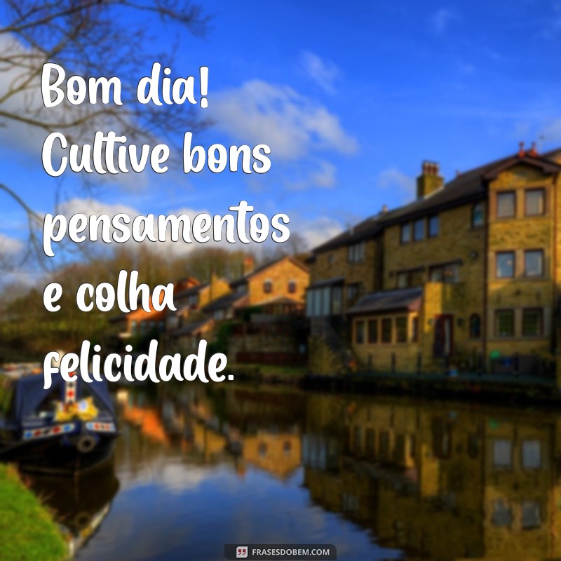 Frases Alegres de Bom Dia: Comece o Seu Dia com Positividade e Sorrisos 