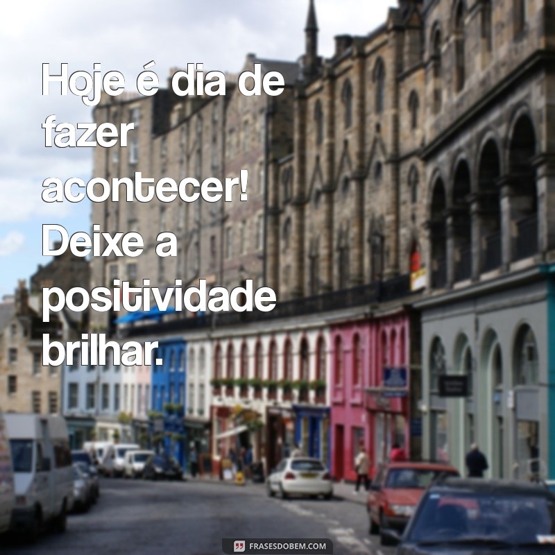 Frases Alegres de Bom Dia: Comece o Seu Dia com Positividade e Sorrisos 