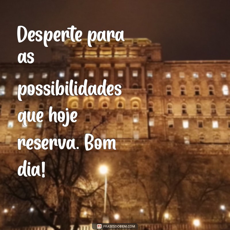 Frases Inspiradoras de Bom Dia para Compartilhar com Amigos 