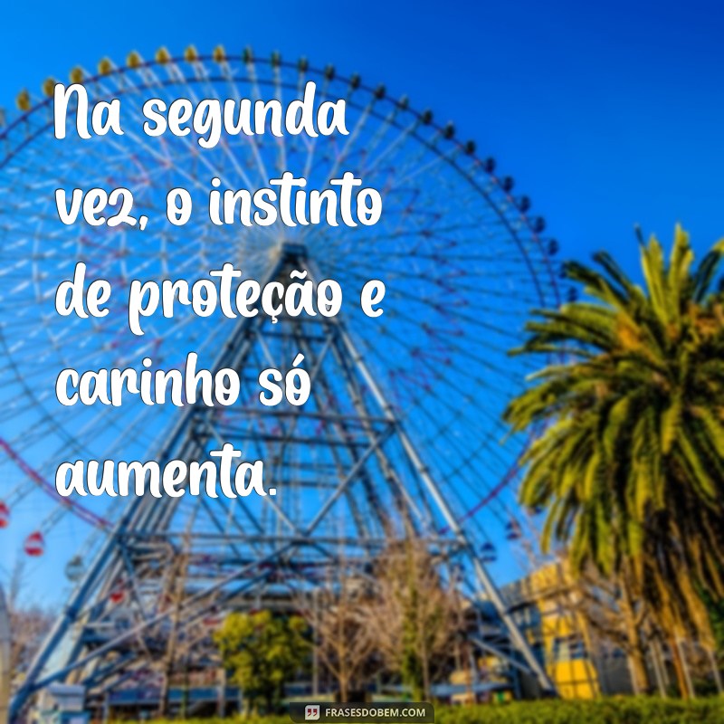 Frases Inspiradoras para Celebrar a Segunda Gravidez 