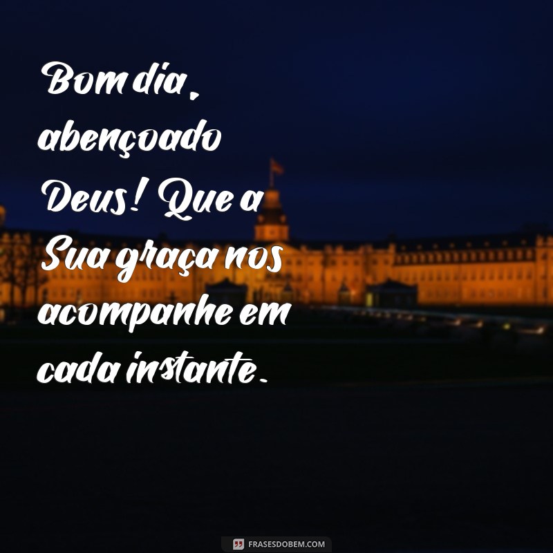 Bom Dia Abençoado: Mensagens Inspiradoras para Começar o Dia com Deus 