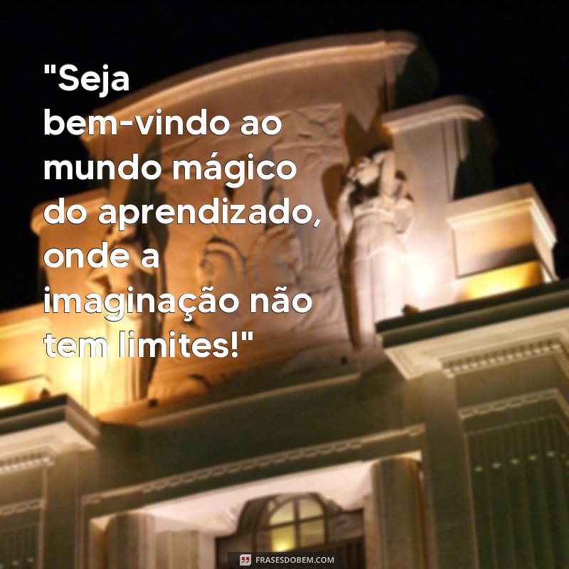 frases de boas vindas educação infantil 