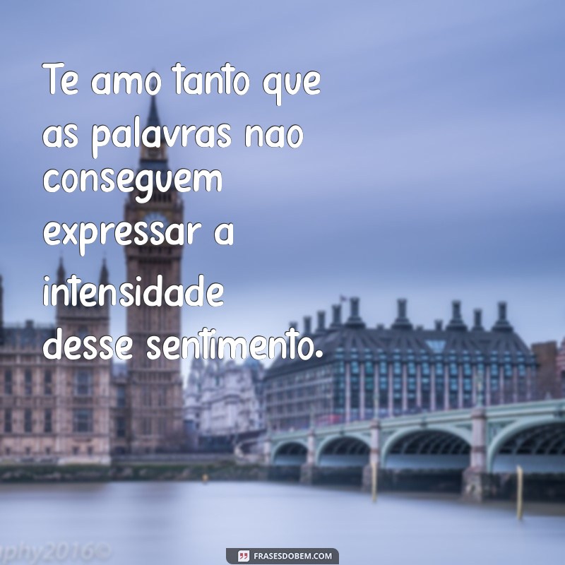 Frases Lindas para Dizer Te Amo Tanto: Declare Seu Amor com Palavras 