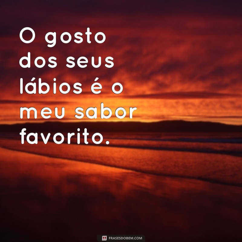 Frases Irresistíveis para Celebrar um Beijo Gostoso 