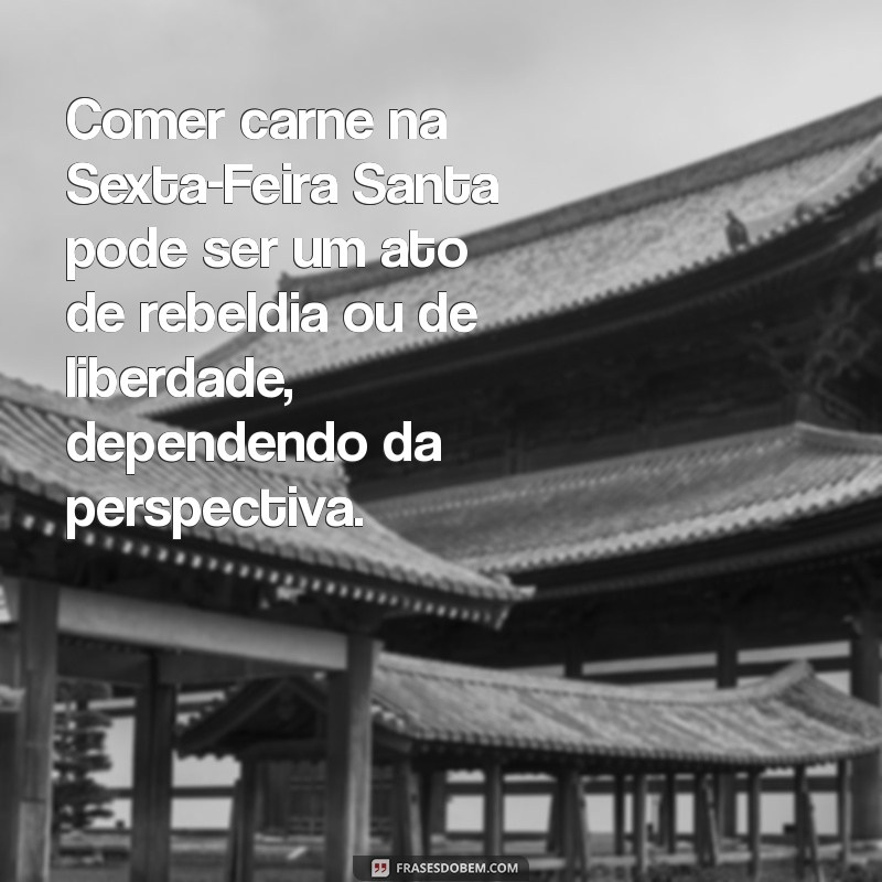 Comer Carne na Sexta-feira Santa: O Que Diz a Tradição e a Religiosidade? 