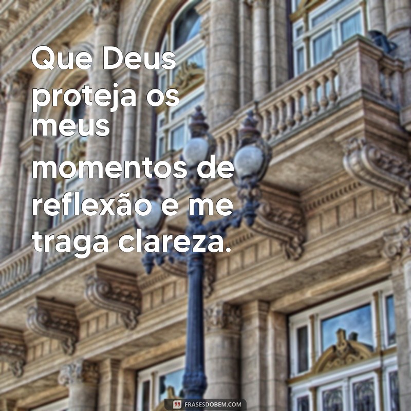 Que Deus Proteja os Meus: Frases Inspiradoras para Atraír Proteção e Amor 