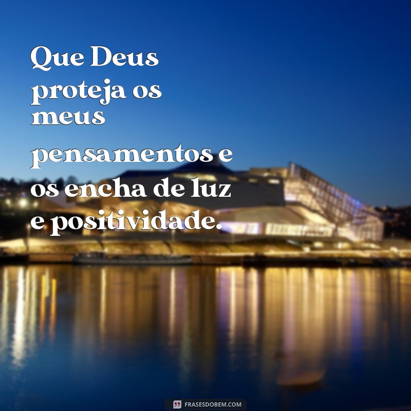 Que Deus Proteja os Meus: Frases Inspiradoras para Atraír Proteção e Amor 