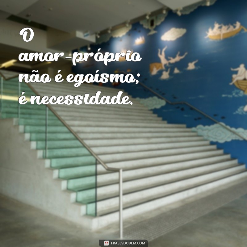 Frases Inspiradoras para Aprender a Se Amar Todos os Dias 