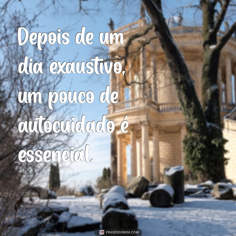 Frases Inspiradoras para Refletir Após um Dia de Trabalho 