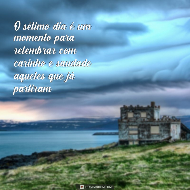 Emocione e homenageie com 28 frases para santinho de sétimo dia 