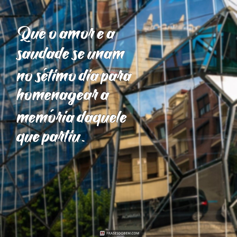 Emocione e homenageie com 28 frases para santinho de sétimo dia 