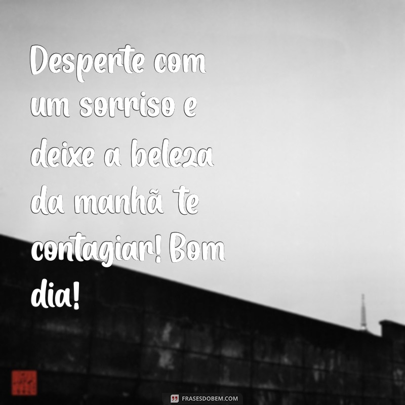 Mensagem de Bom Dia: Inspire-se com Frases que Celebram a Beleza da Paisagem 