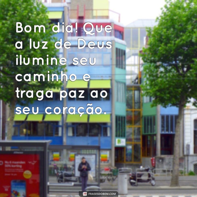 evangélica mensagem de bom dia de deus Bom dia! Que a luz de Deus ilumine seu caminho e traga paz ao seu coração.