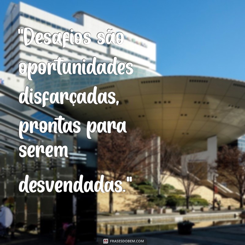 frases sobre desafios 