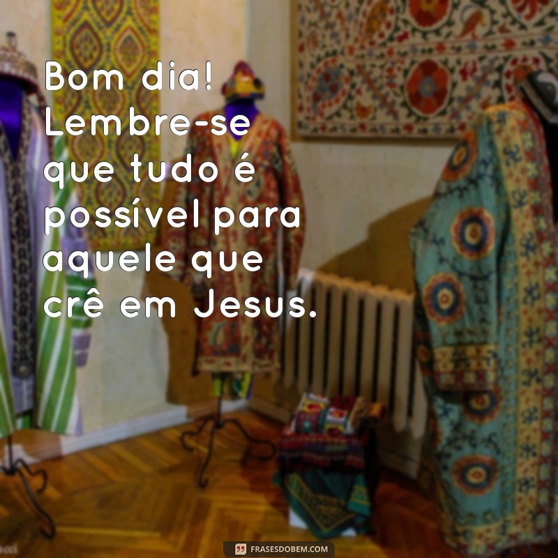 Bom Dia com Mensagens Inspiradoras de Jesus Cristo para Começar Bem o Dia 